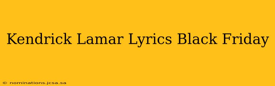 Kendrick Lamar Lyrics Black Friday