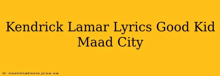 Kendrick Lamar Lyrics Good Kid Maad City