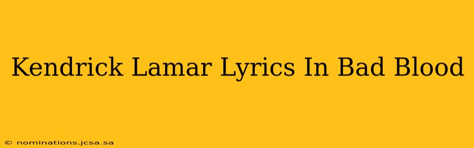 Kendrick Lamar Lyrics In Bad Blood