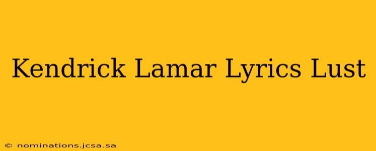 Kendrick Lamar Lyrics Lust