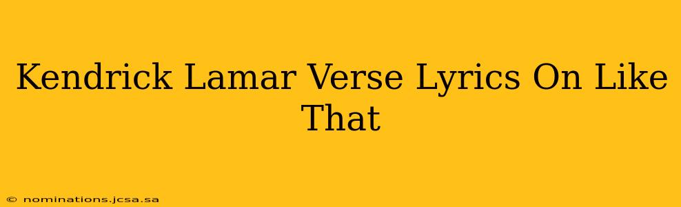 Kendrick Lamar Verse Lyrics On Like That