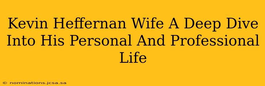 Kevin Heffernan Wife A Deep Dive Into His Personal And Professional Life