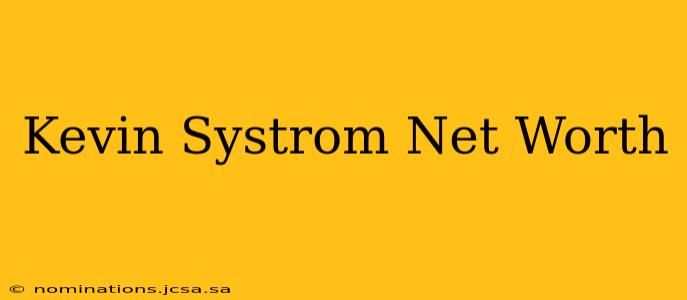 Kevin Systrom Net Worth