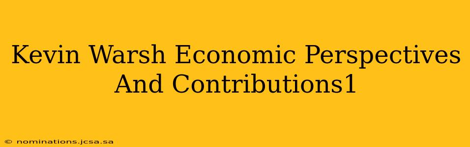 Kevin Warsh Economic Perspectives And Contributions1
