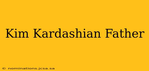 Kim Kardashian Father
