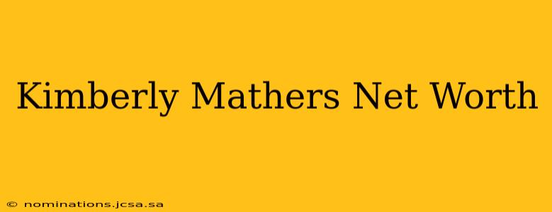 Kimberly Mathers Net Worth
