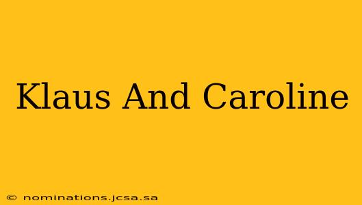 Klaus And Caroline