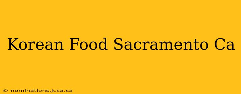 Korean Food Sacramento Ca