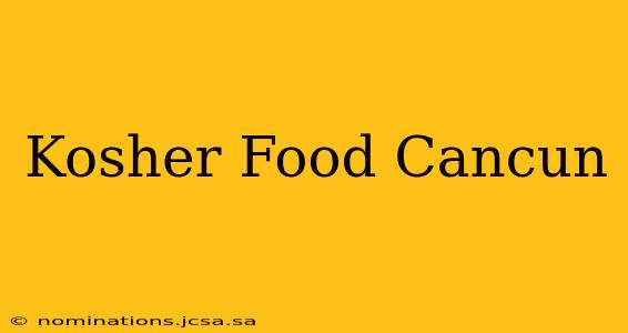 Kosher Food Cancun
