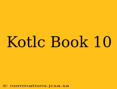 Kotlc Book 10