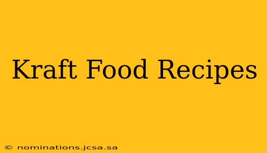 Kraft Food Recipes