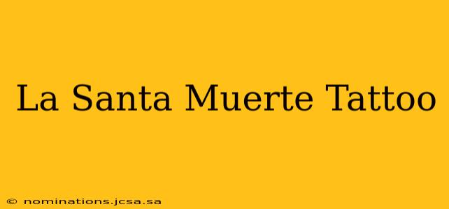 La Santa Muerte Tattoo