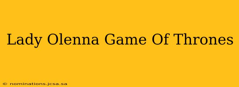Lady Olenna Game Of Thrones
