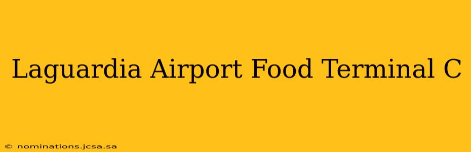 Laguardia Airport Food Terminal C