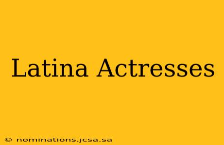 Latina Actresses