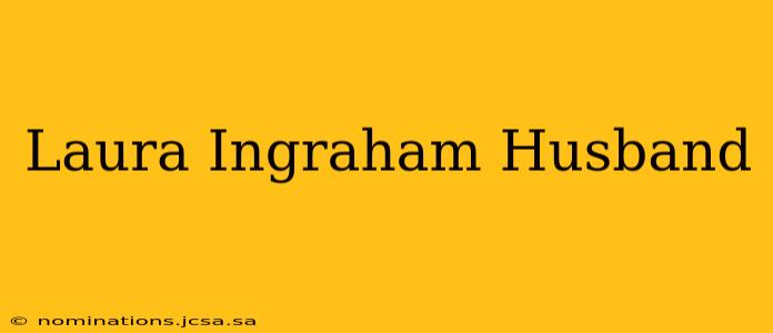 Laura Ingraham Husband