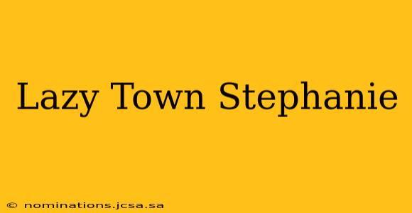 Lazy Town Stephanie