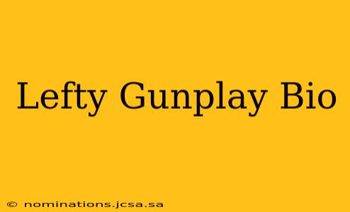 Lefty Gunplay Bio