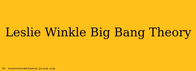 Leslie Winkle Big Bang Theory