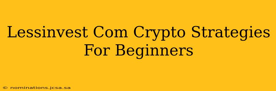 Lessinvest Com Crypto Strategies For Beginners