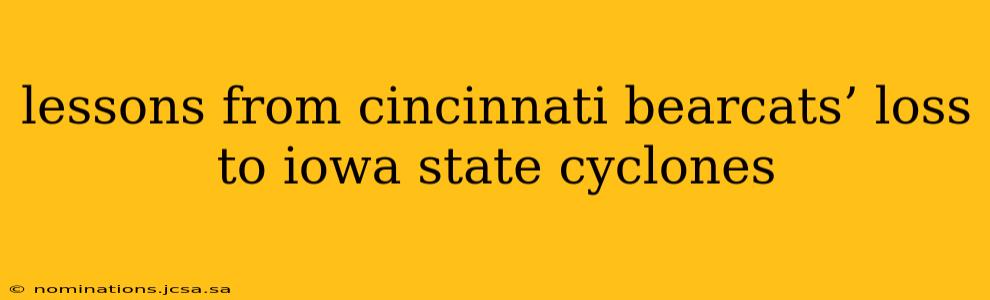 lessons from cincinnati bearcats’ loss to iowa state cyclones