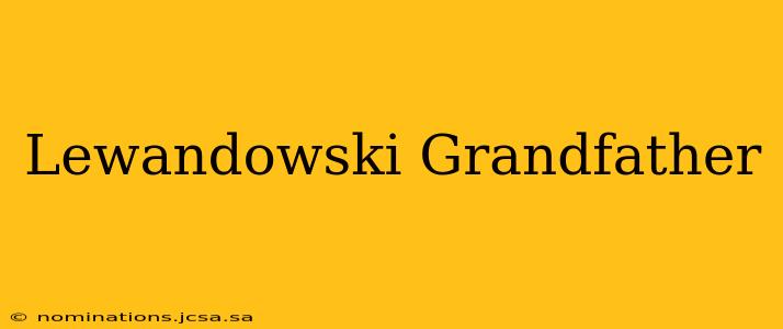 Lewandowski Grandfather