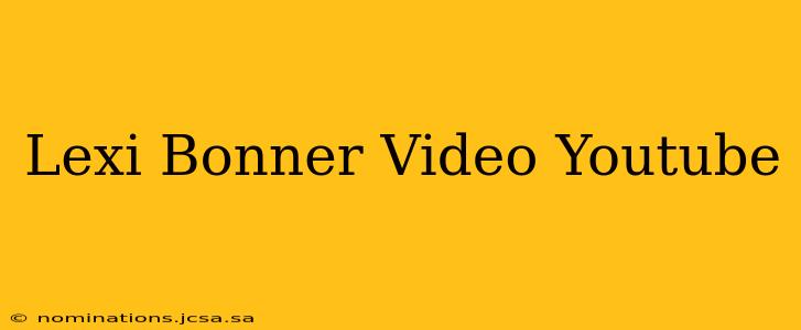 Lexi Bonner Video Youtube