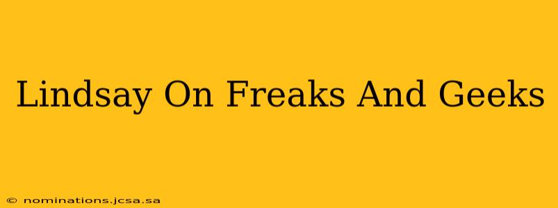 Lindsay On Freaks And Geeks