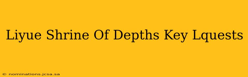 Liyue Shrine Of Depths Key Lquests