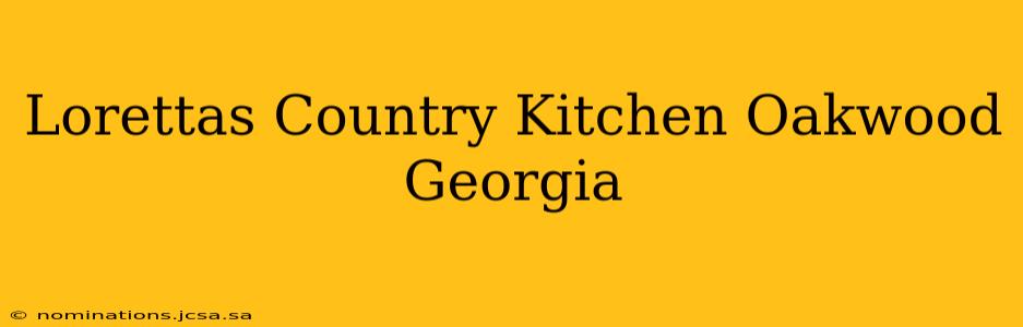 Lorettas Country Kitchen Oakwood Georgia