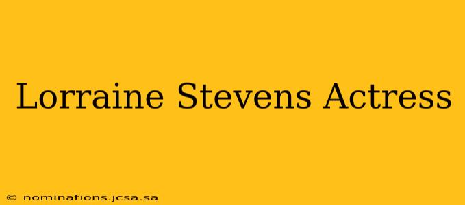 Lorraine Stevens Actress