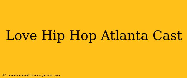 Love Hip Hop Atlanta Cast