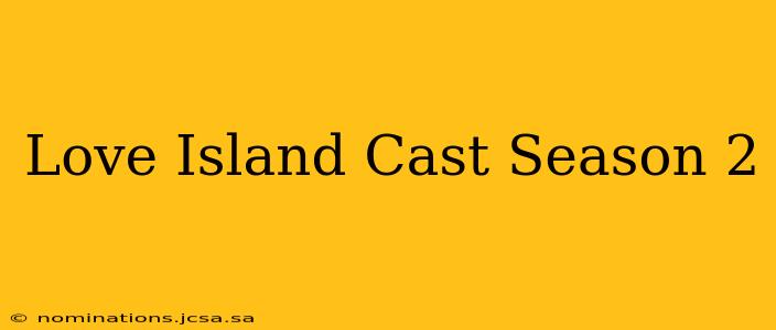 Love Island Cast Season 2