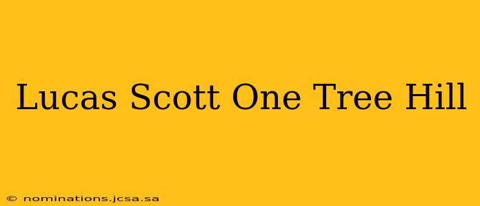Lucas Scott One Tree Hill
