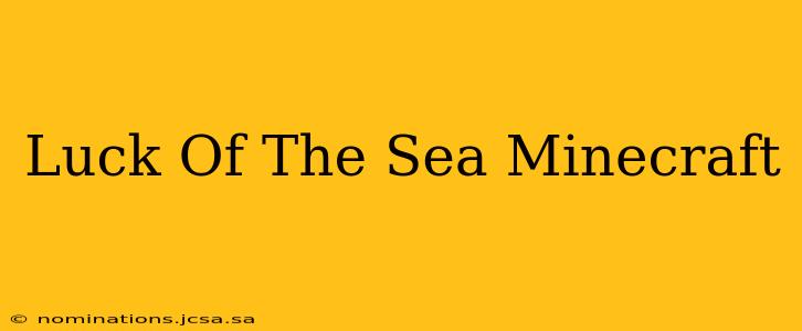 Luck Of The Sea Minecraft