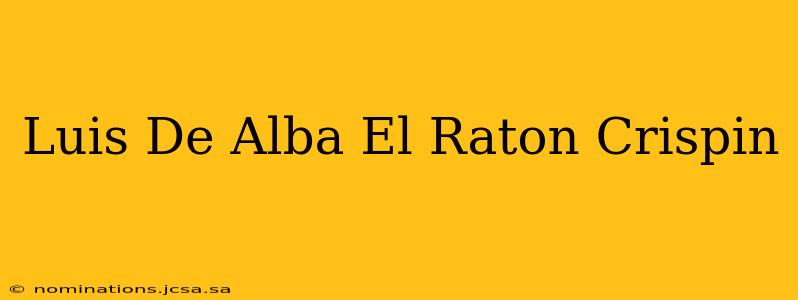 Luis De Alba El Raton Crispin