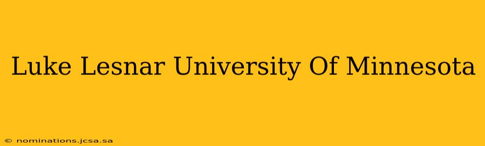 Luke Lesnar University Of Minnesota