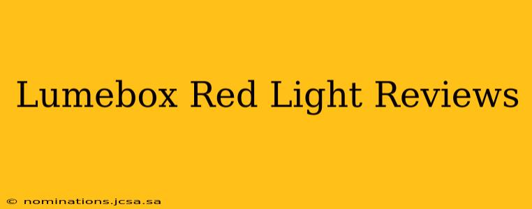 Lumebox Red Light Reviews