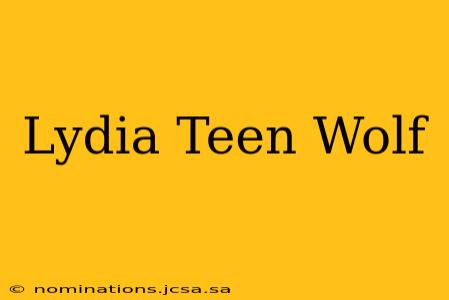 Lydia Teen Wolf