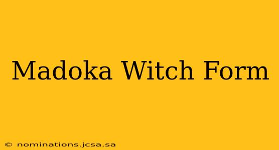 Madoka Witch Form