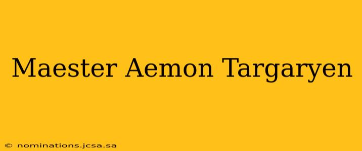 Maester Aemon Targaryen
