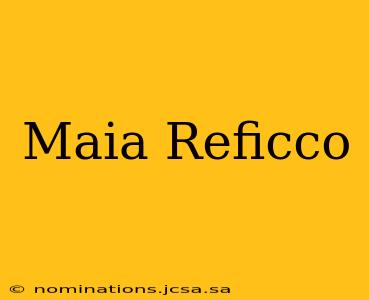 Maia Reficco
