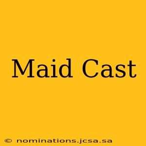 Maid Cast