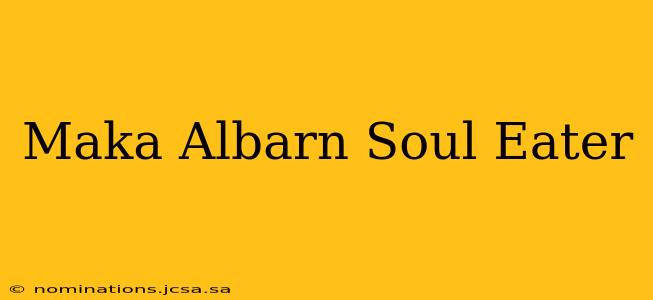 Maka Albarn Soul Eater