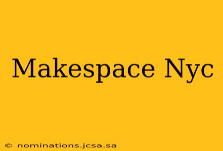 Makespace Nyc