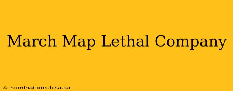 March Map Lethal Company