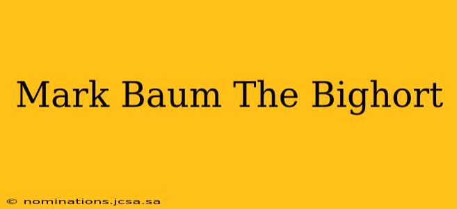 Mark Baum The Bighort