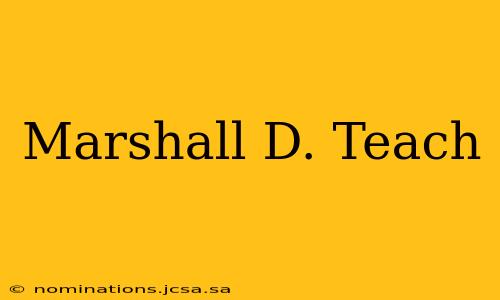 Marshall D. Teach