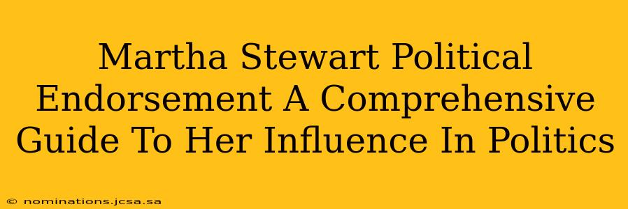 Martha Stewart Political Endorsement A Comprehensive Guide To Her Influence In Politics