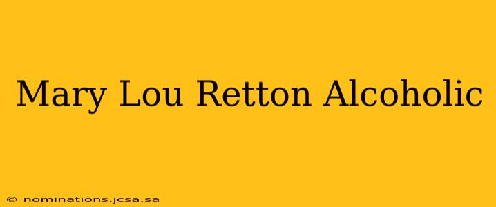 Mary Lou Retton Alcoholic
